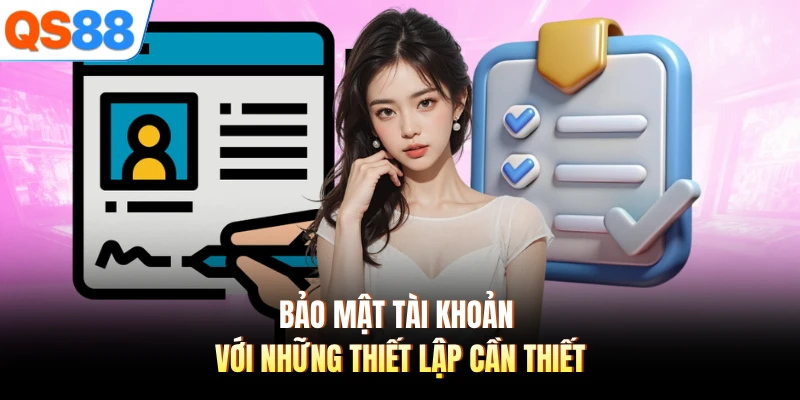 Bảo mật tài khoản với những thiết lập cần thiết