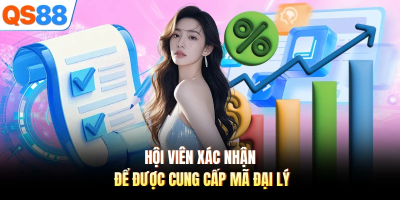 Hội viên xác nhận để được cung cấp mã đại lý
