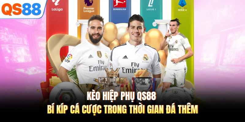 Kèo Hiệp Phụ QS88 - Bí Kíp Cá Cược Trong Thời Gian Đá Thêm